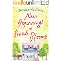 New Beginnings at Seaside Blooms: The perfect uplifting page-turner for 2021 (Welcome To Whitsborough Bay Book 2…
